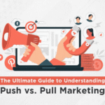Push vs Pull Marketing