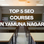 Top 5 SEO Courses in Yamuna Nagar